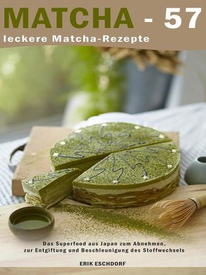 Matcha--57 leckere Matcha-Rezepte - ebook